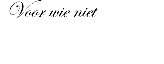 Voor wie niet